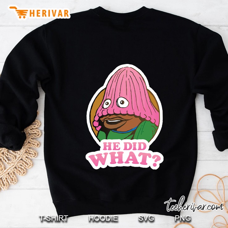 He Did What Sweatshirt