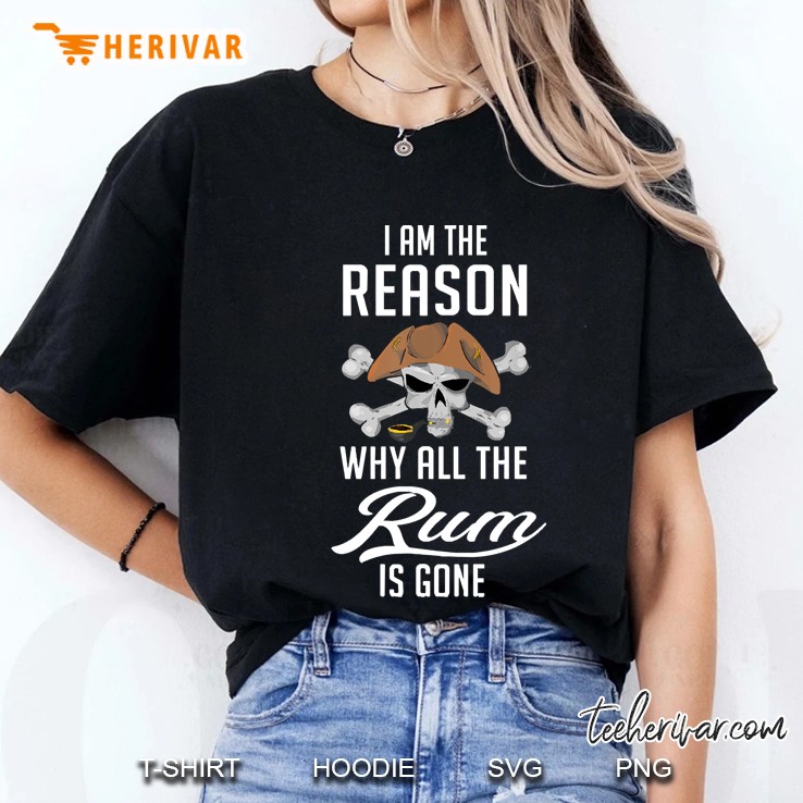 I Am The Reason Why All The Rum Is Gone Hoodie