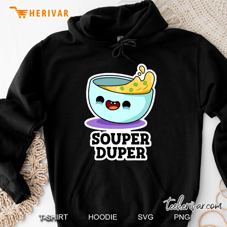 Souper Duper Cute Soup Pun Hoodie