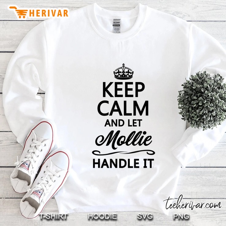 Keep Calm And Let Mollie Handle It Funny Name Gift - Sweatshirt