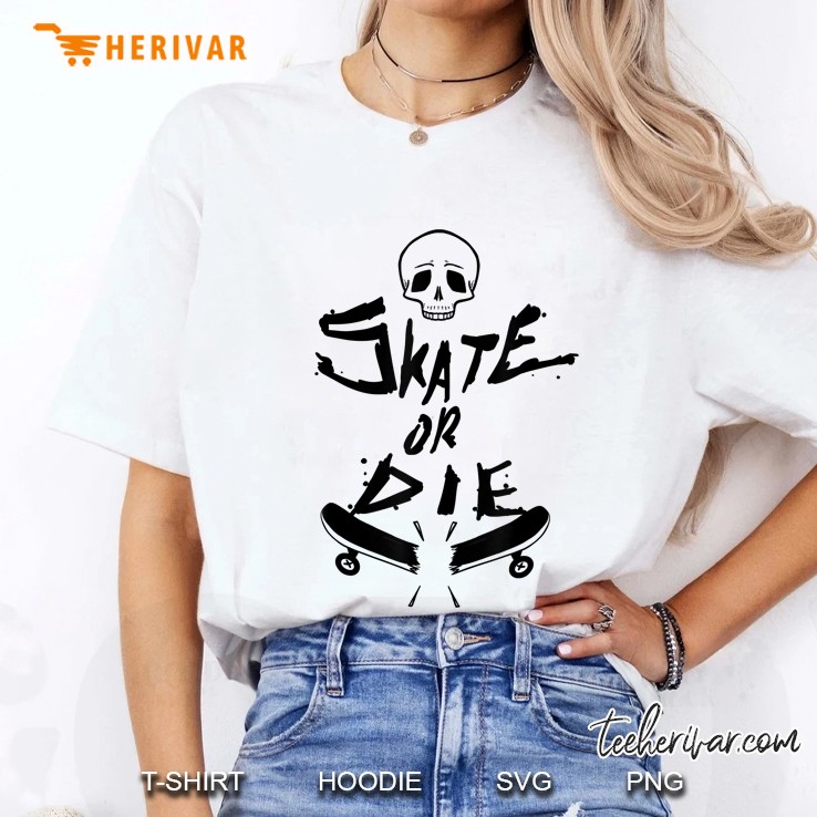 Skater Skate Or Die Cool Gift Hoodie