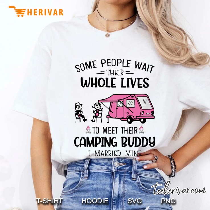 Some People Wait Their Whole Lives To Meet Their Camping Buddy Ladies Tee