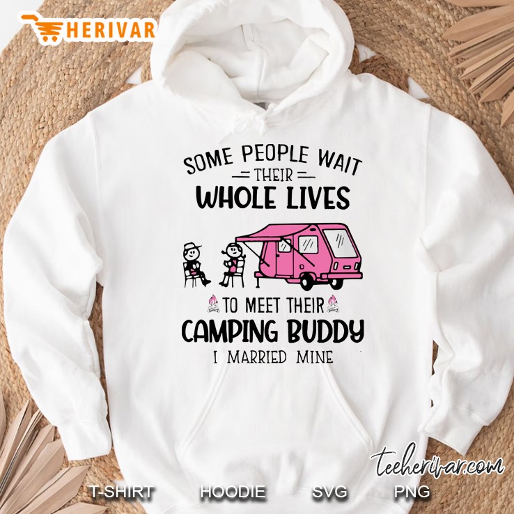 Some People Wait Their Whole Lives To Meet Their Camping Buddy Hoodie