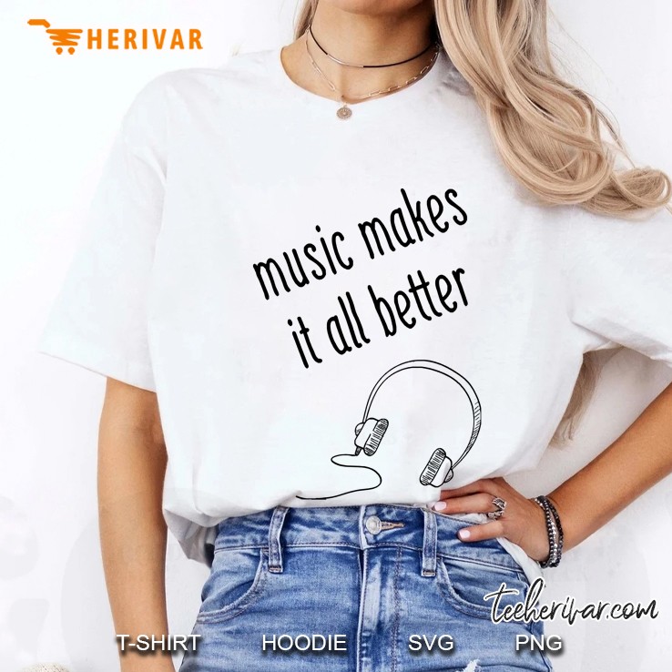 Music Makes It All Better Hoodie