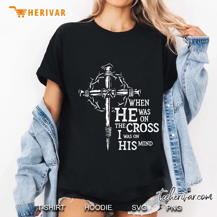 When He Was On The Cross I Was On His Mind Ladies Tee