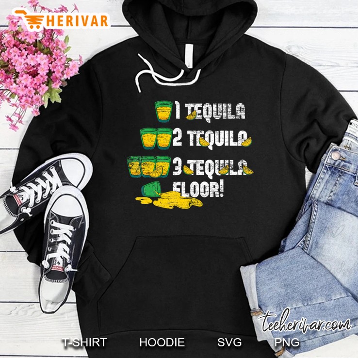 1 Tequila 2 Tequila 3 Tequila Floor Hoodie