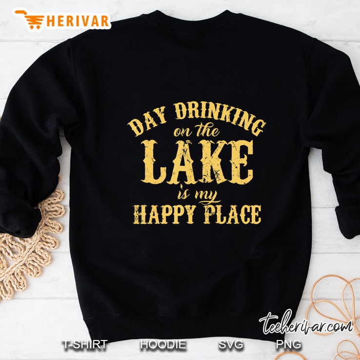 Day Drinking On The Lake Is My Happy Place Sweatshirt