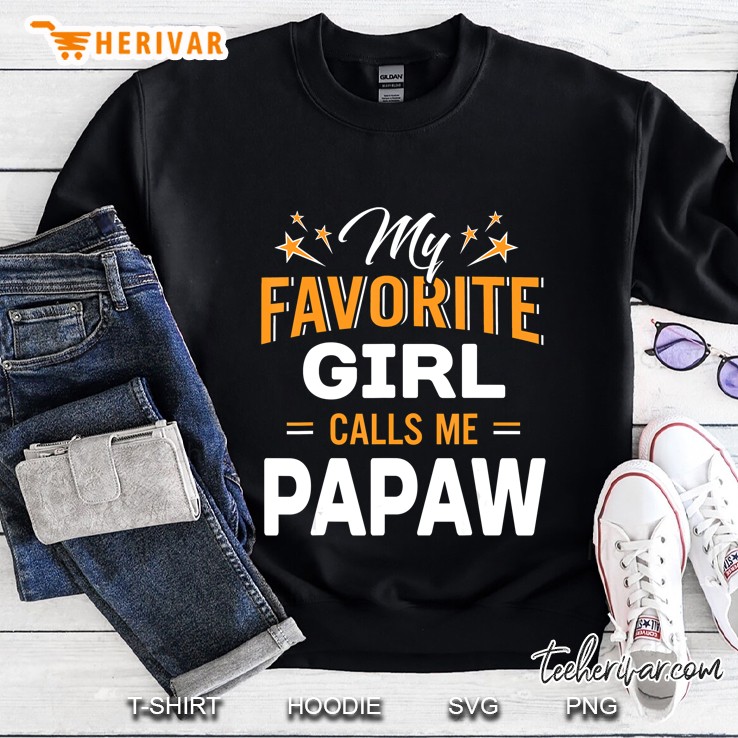 Family Matching Shirt My Favorite Girl Calls Me Papaw Sweatshirt