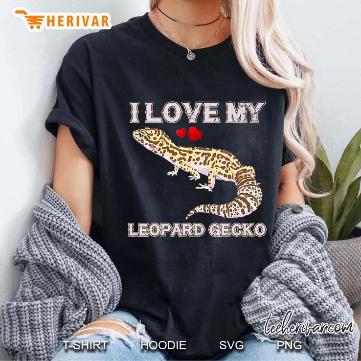 I Love My Leopard Gecko, Girls Boys Adults Gift Tee Ladies Tee