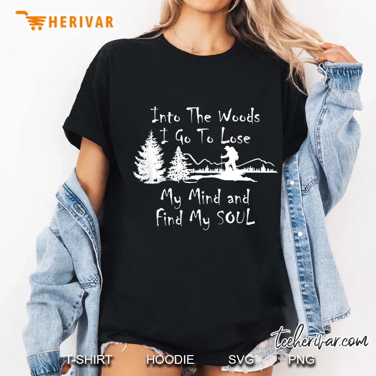 Into The Woods I Go To Lose My Mind And Find My Soul Hiking Tank Top Hoodie