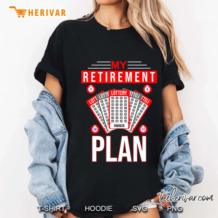 Lottery My Retirement Plan Playing The Lottery Ladies Tee