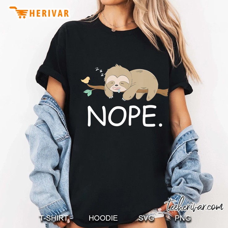 Nope Funny Lazy Sloth - Nope Not Today Gift For Lazy Sloth Ladies Tee