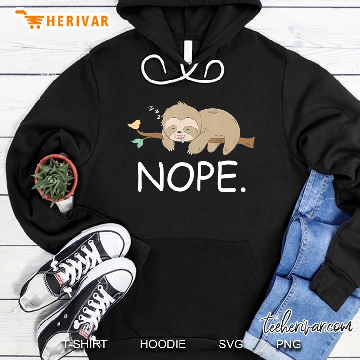 Nope Funny Lazy Sloth - Nope Not Today Gift For Lazy Sloth Hoodie