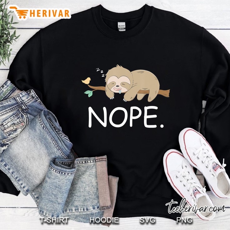 Nope Funny Lazy Sloth - Nope Not Today Gift For Lazy Sloth Sweatshirt
