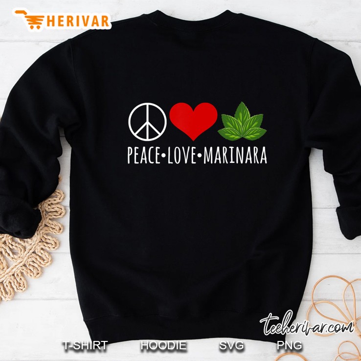 Peace Love Marinara Heart And Basil Leaves Legalize Tomatoes Sweatshirt