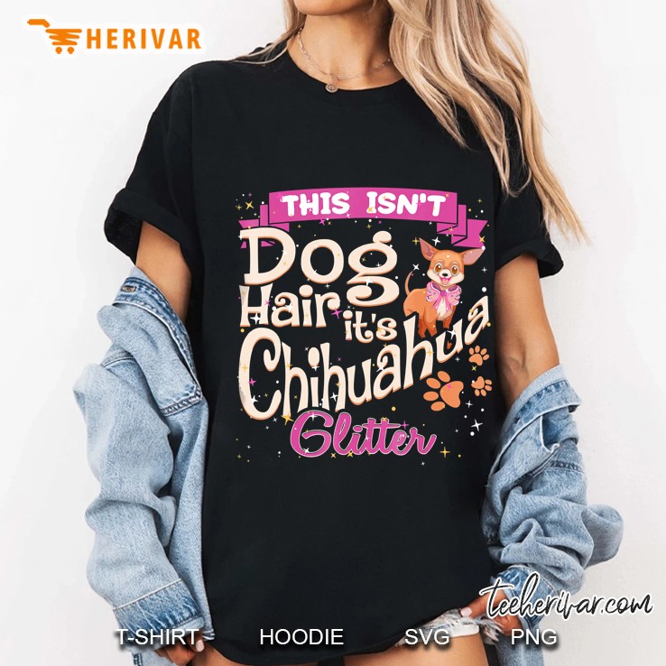 This Isnt Dog Hair Its Chihuahua Glitter Chico Dog Taco Fun Ladies Tee