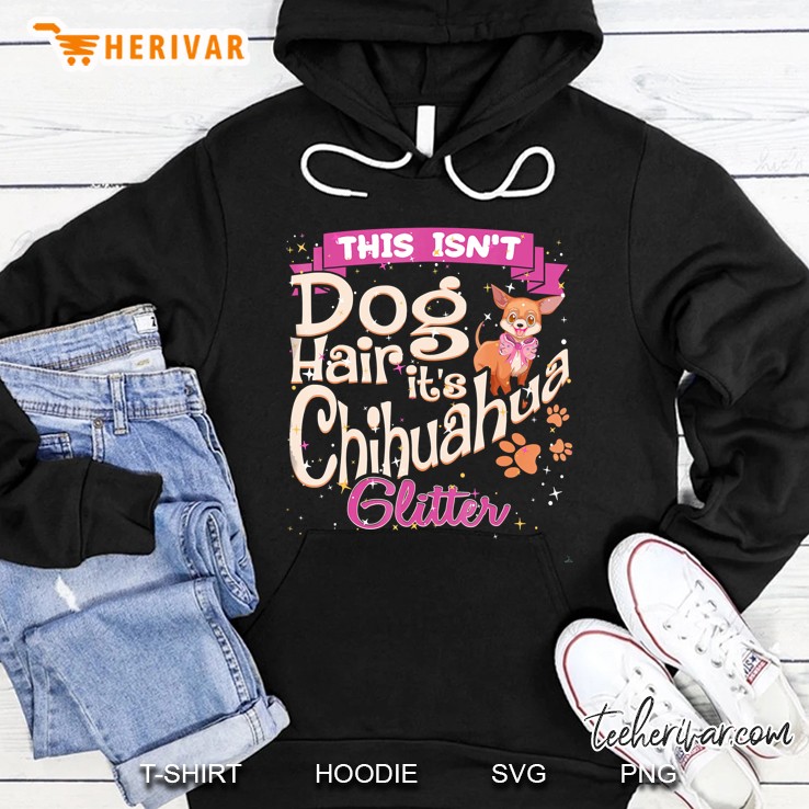 This Isnt Dog Hair Its Chihuahua Glitter Chico Dog Taco Fun Hoodie