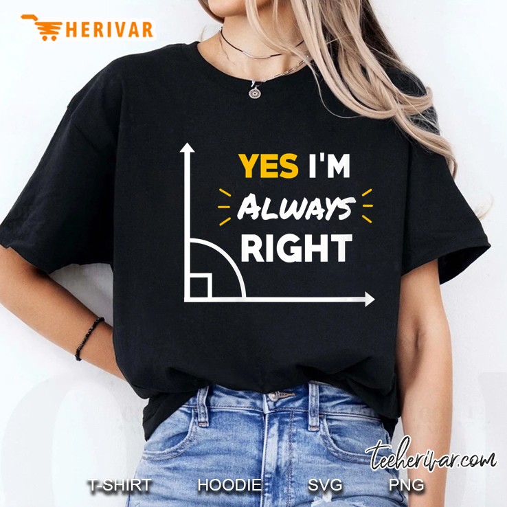 Womens Im Always Right Humor Math Teacher Geometry Themed V-Neck Ladies Tee