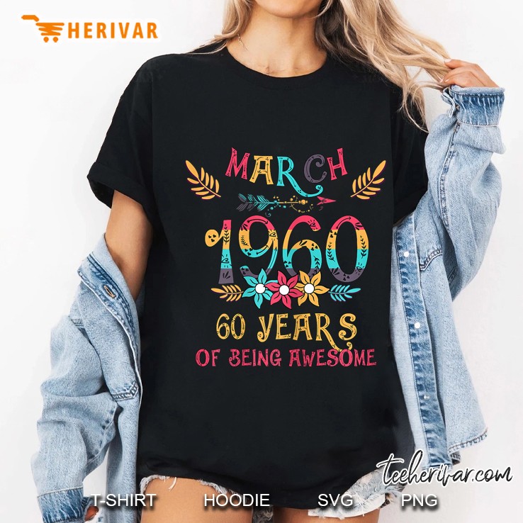 Womens March 1960 Floral Birthday 60 Years Of Being Awesome Hoodie