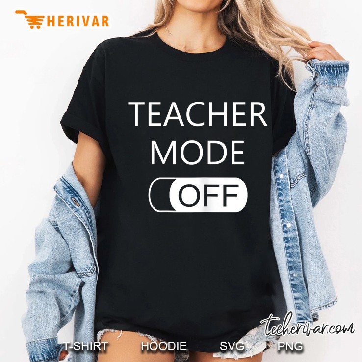 Womens Teacher Mode Off Last Day Of School Funny Cute Gift Hoodie