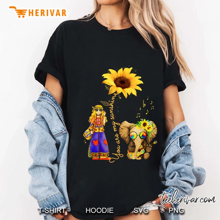 You Are My Sunshine Sunflower Hippie Girl & Elephant Tshirt Hoodie