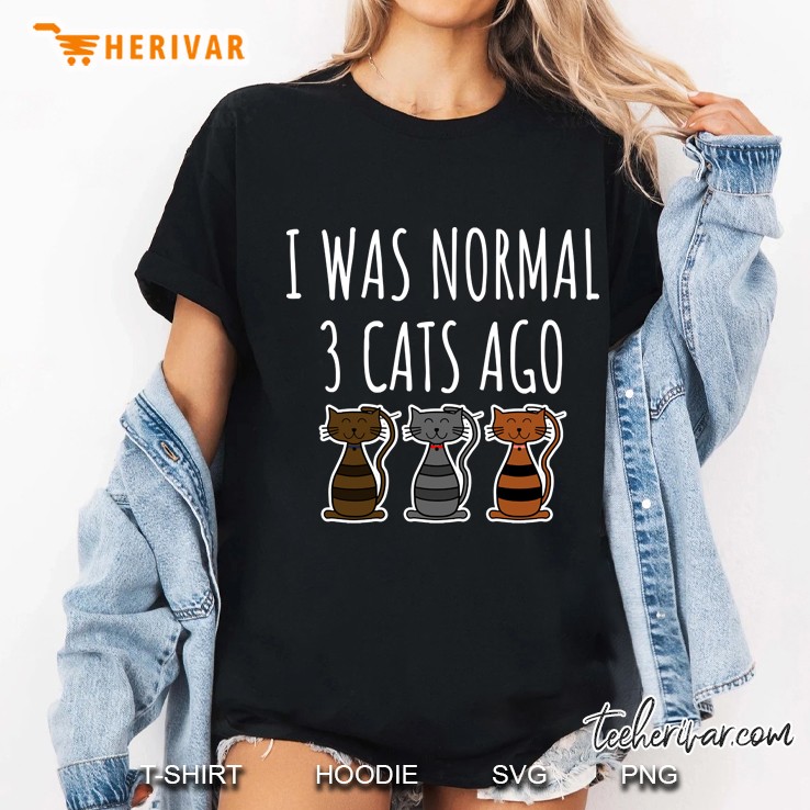 I Was Normal 3 Cats Ago Hoodie