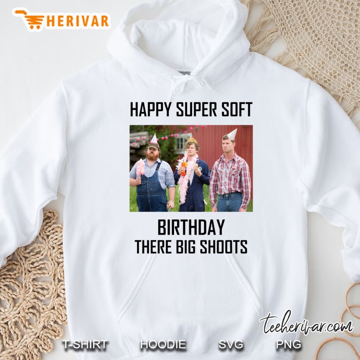 Happy Super Soft Birthday Letterkenny Hoodie
