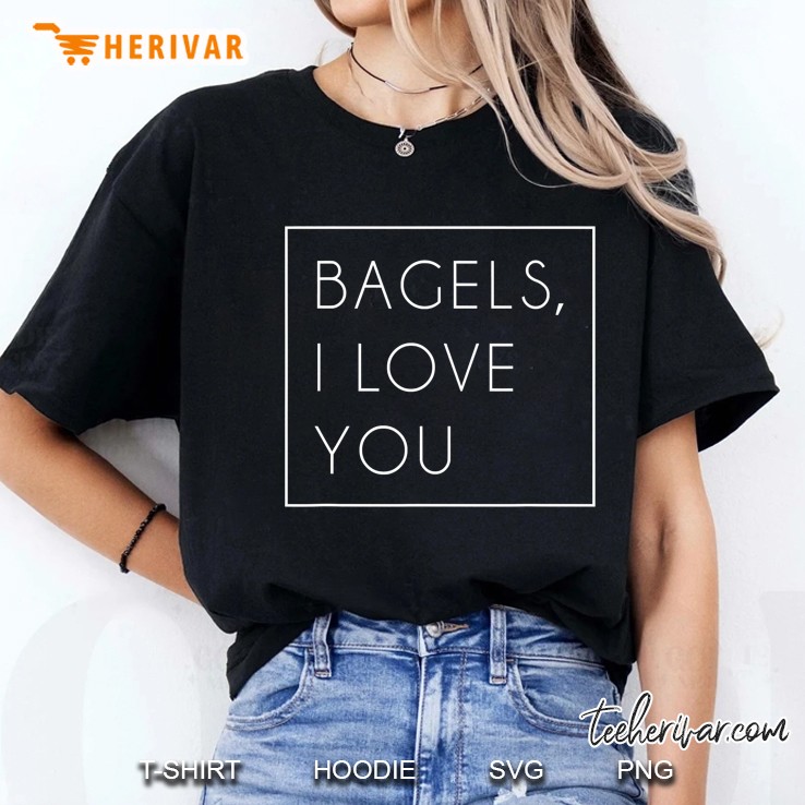 Bagels I Love You Shirt Cute Funny Trendy Gift Ladies Tee