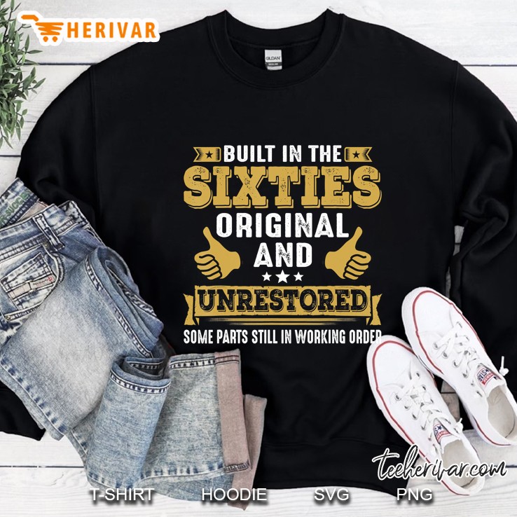 Built In The Sixties Original & Unrestored Gift Men & Women Sweatshirt