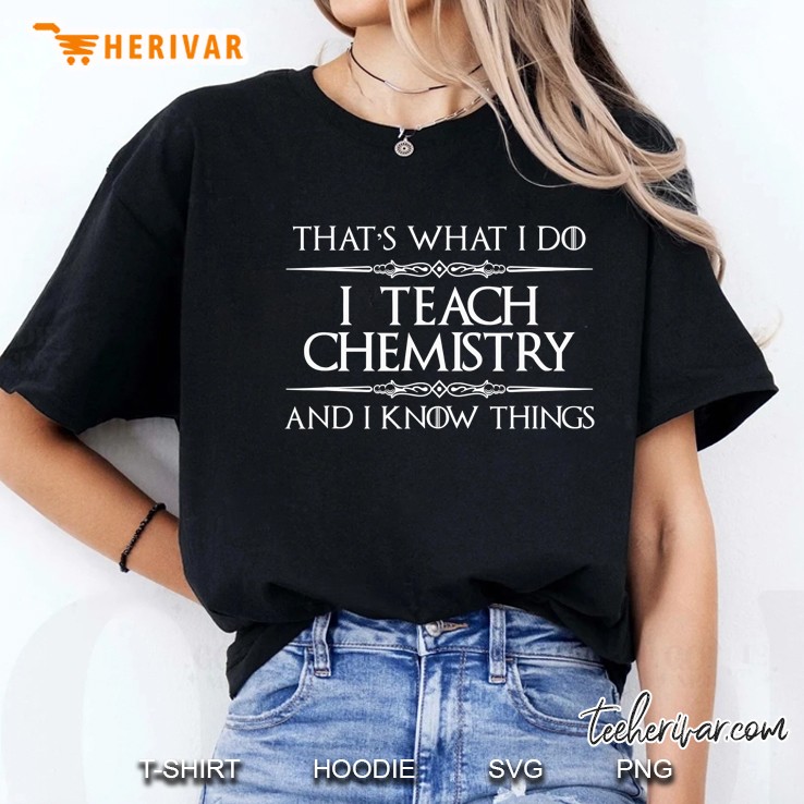 Chemistry Teacher Gifts - I Teach Chemistry & I Know Things Hoodie