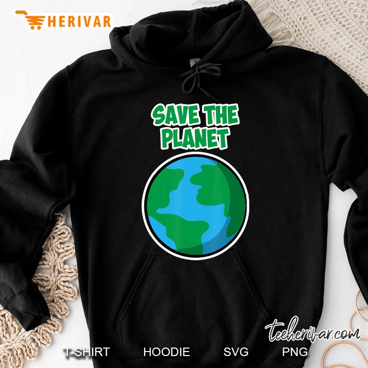 Earth Day Gift For Women And Men - Save The Planet Hoodie