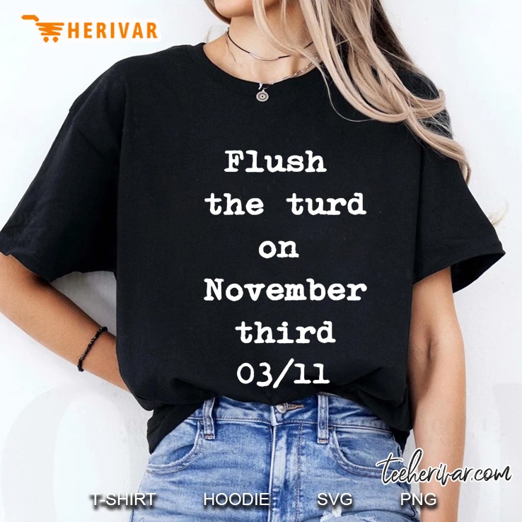 Flush The Turd On November Third. Hoodie