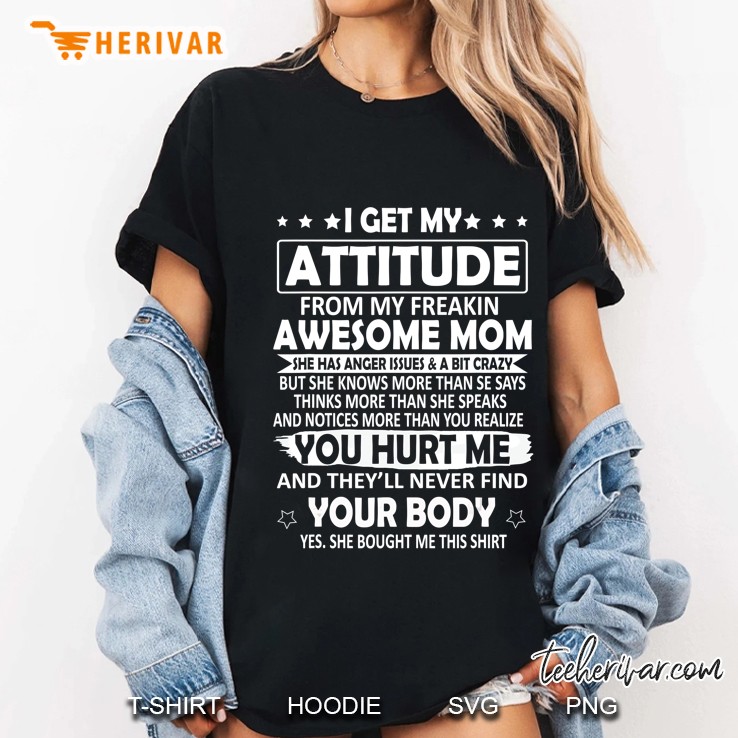 I Get My Attitude From My Freakin Awesome Mom Mothers Day Hoodie