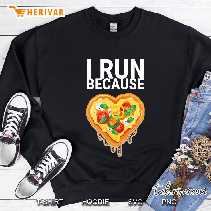 I Run Because I Really Like Pizza Funny Pizza Gift Sweatshirt
