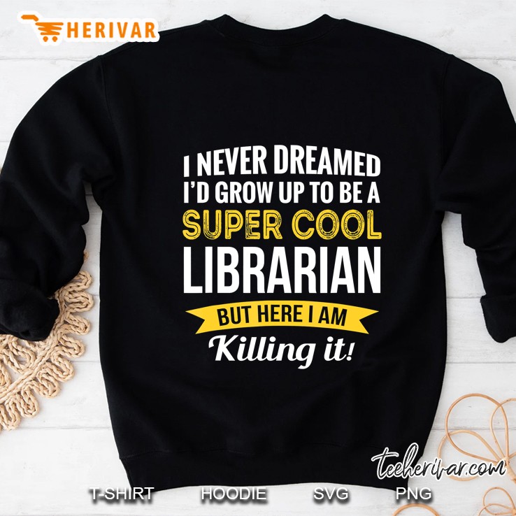 Super Cool Librarian Tshirt Gifts Funny Sweatshirt