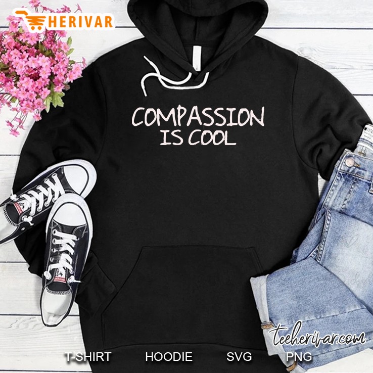 Compassion Is Cool Hoodie