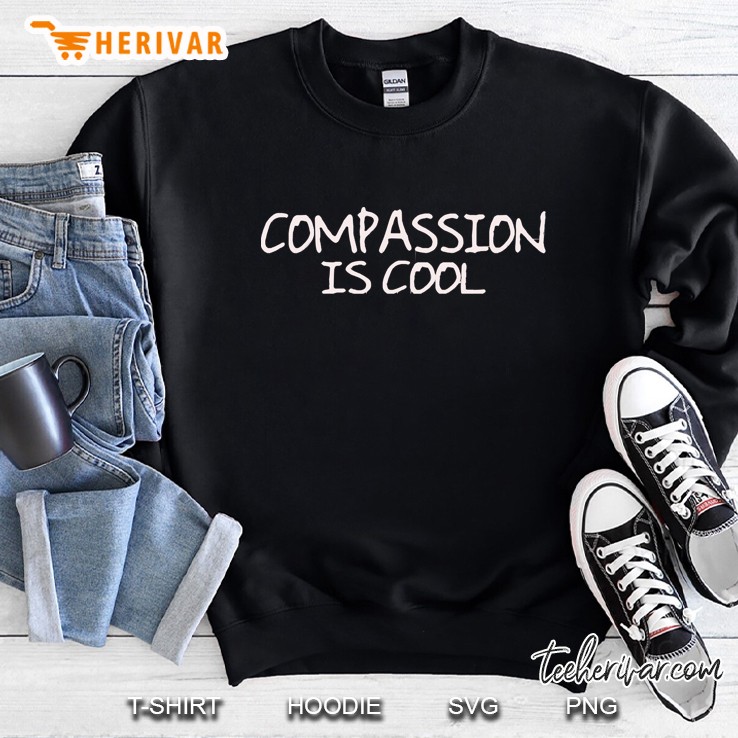 Compassion Is Cool Sweatshirt