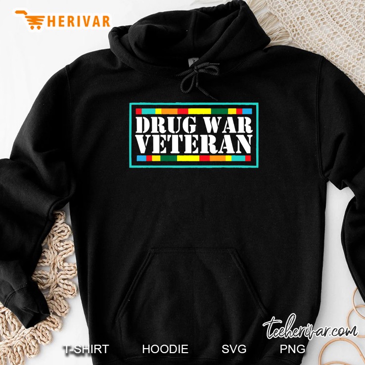 Drug War Veteran War On Drugs Tshirt Hoodie