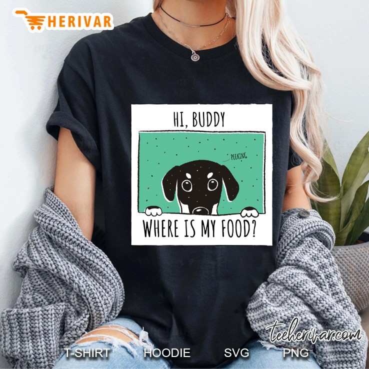 Hi Human,Where Is My Food (Puppy,Dog) Do You Forget To Feed Your Pet Ladies Tee
