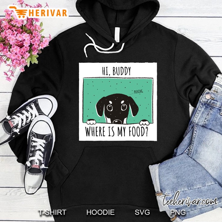 Hi Human,Where Is My Food (Puppy,Dog) Do You Forget To Feed Your Pet Hoodie