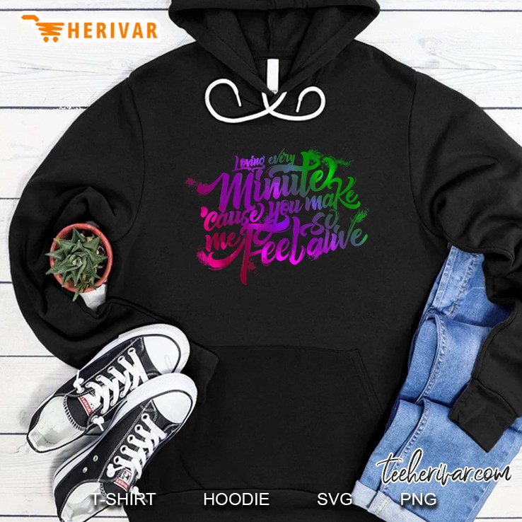 Loving Every Minute Because You Make Me Feel So Feel Hoodie