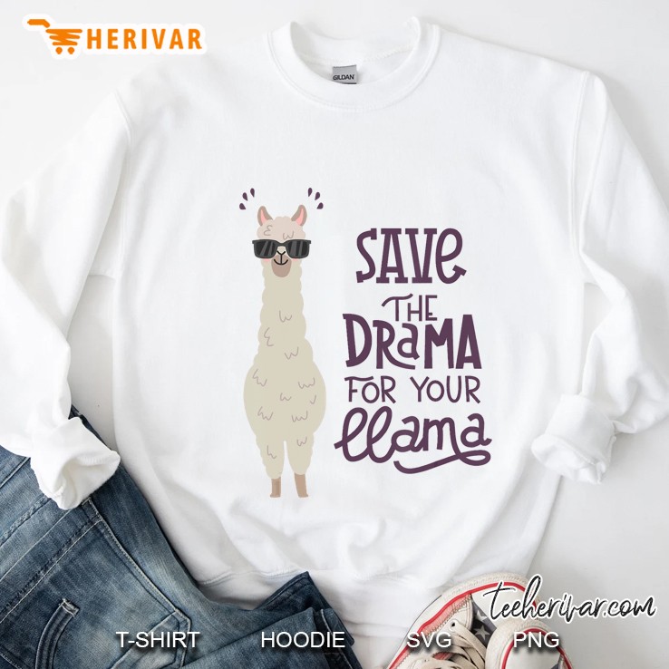 Save The Drama For Your Llama Sweatshirt