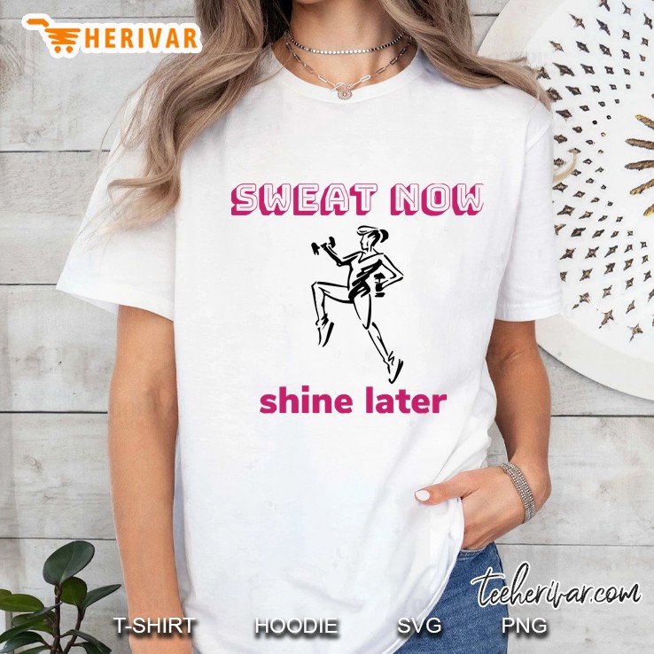 Sweat Now, Shine Later Ladies Tee