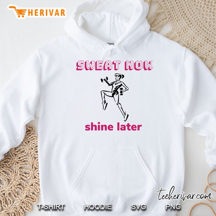 Sweat Now, Shine Later Hoodie