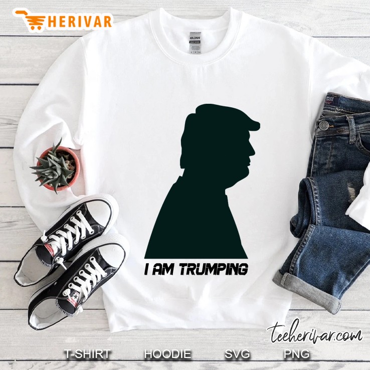 I Am Trumping Sweatshirt