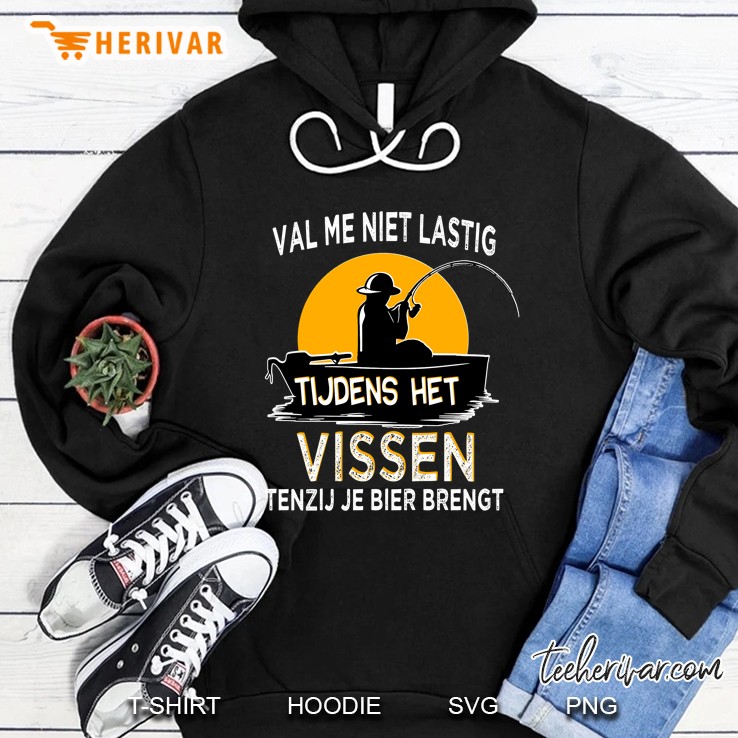 Val Me Niet Lastig Tijdens Het Vissen Tenzij Je Bier Brengt Hoodie