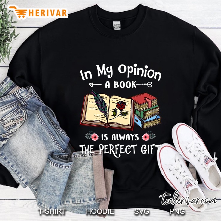 In My Opinion A Book Is Always The Perfect Gift Sweatshirt