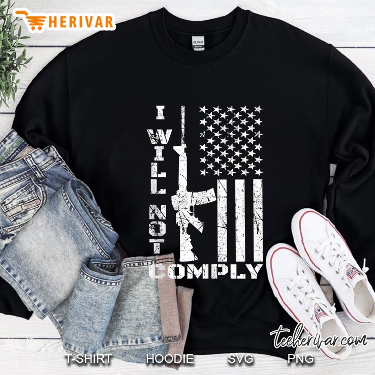 I Will Not Comply Tee Ar15 Ar-15 Gift For Men Women Tank Top Mugs