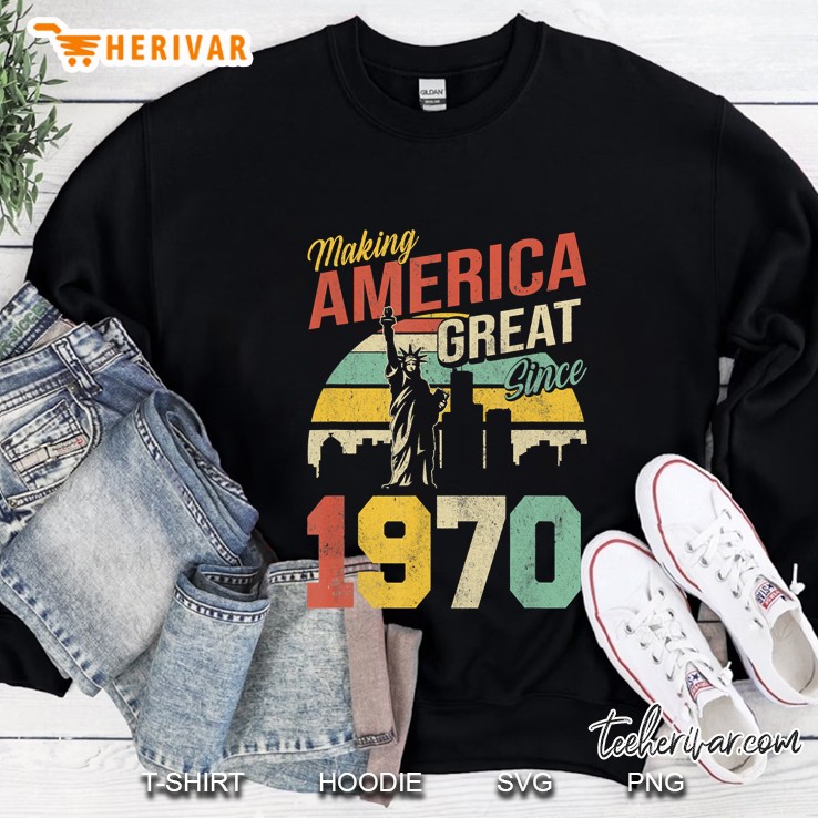 Making America Great Since 1970 50Th Birthday Gift Sweatshirt