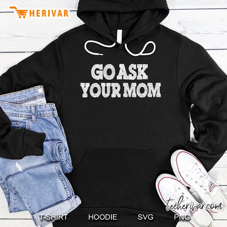 Mens Go Ask Your Mom Mugs